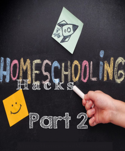 Homeschool Hacks Part 2