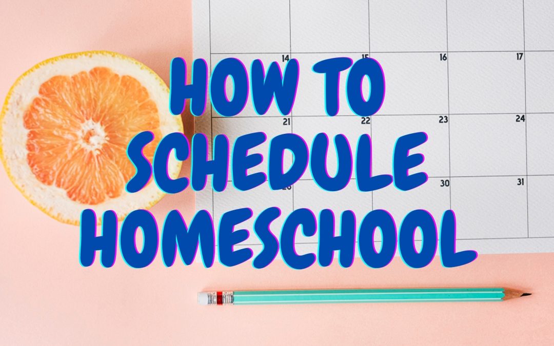 How to Schedule Homeschool