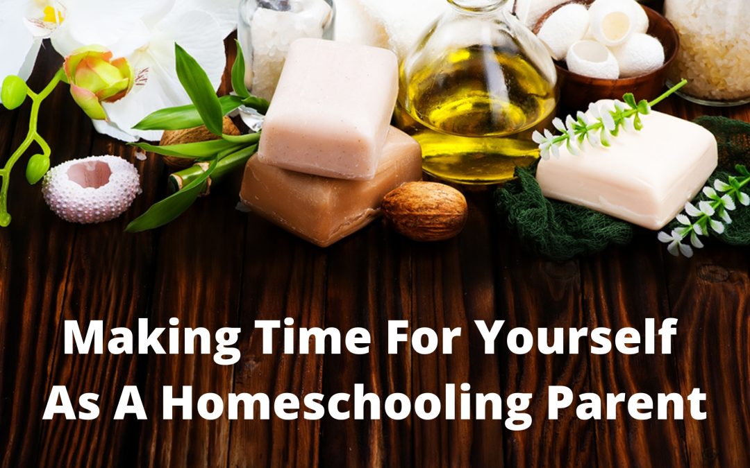 Making Time for Yourself as a Homeschooling Parent