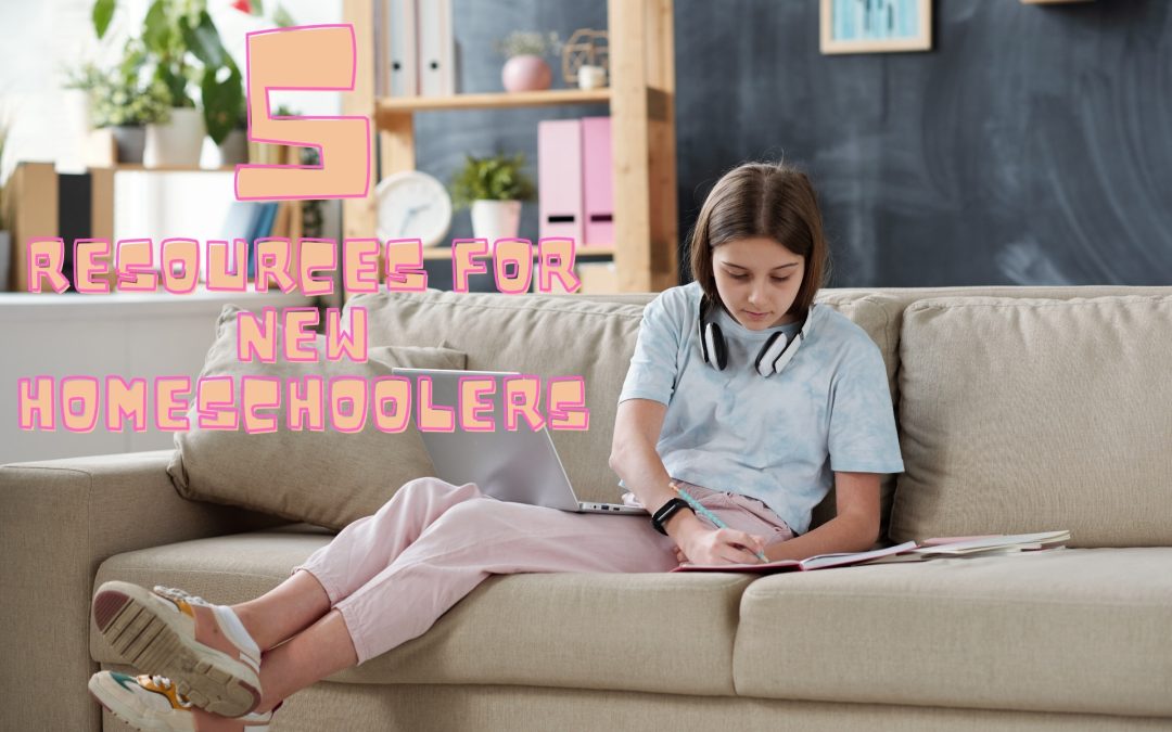 5 Resources for New Homeschoolers