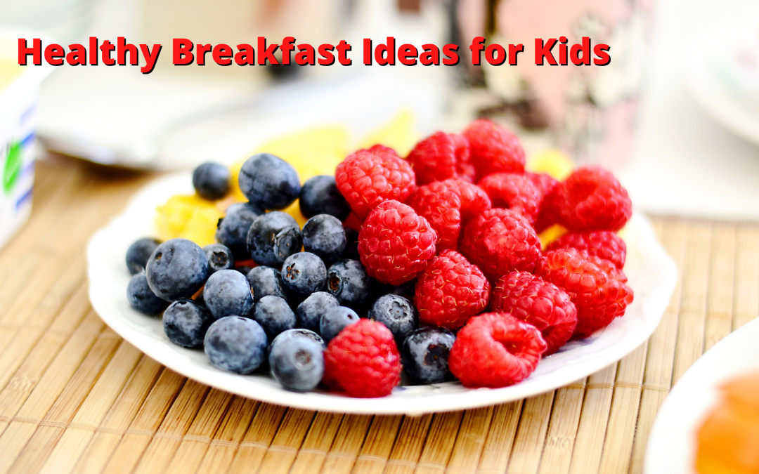 Healthy Breakfast Ideas for Kids