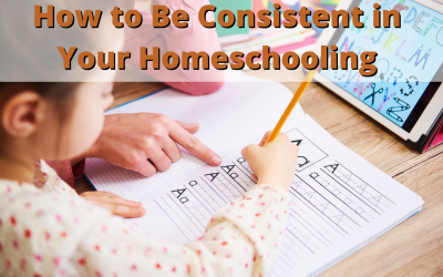 How to Be Consistent in Your Homeschooling