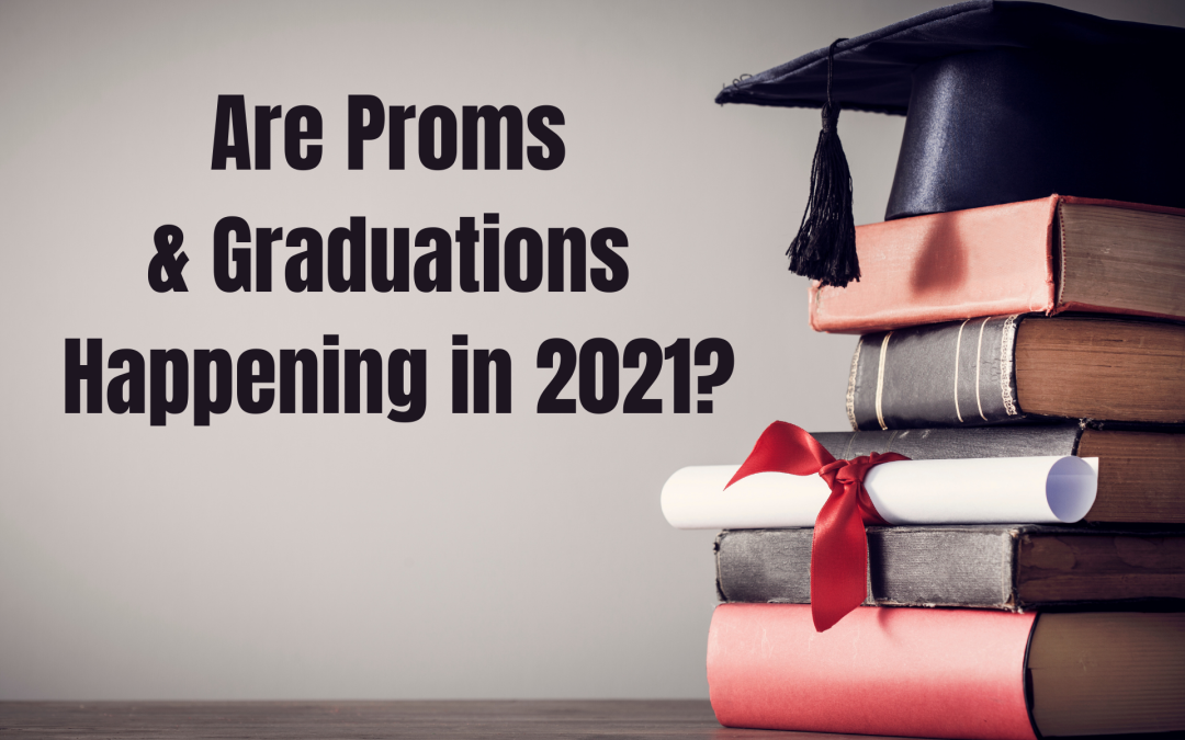 Are Proms & Graduations Happening in 2021?