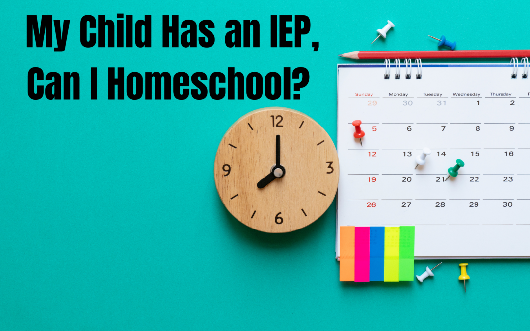 My Child Has an IEP, Can I Homeschool?