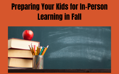 Preparing Your Kids for In-Person Learning in Fall