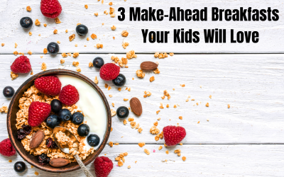 3 Make-Ahead Breakfasts Your Kids Will Love