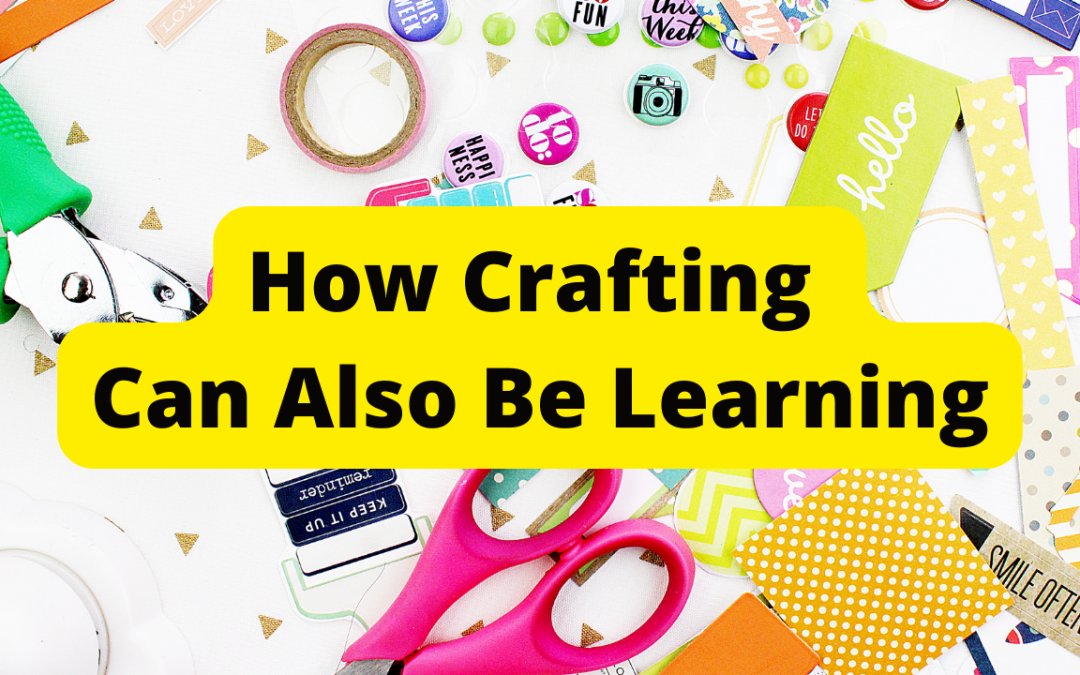 How Crafting Can Also Be Learning