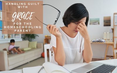 Handling Guilt with Grace for the Homeschooling Parent