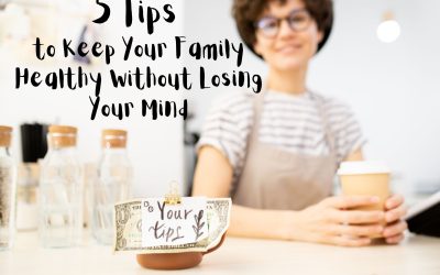 5 Tips to Keep Your Family Healthy Without Losing Your Mind