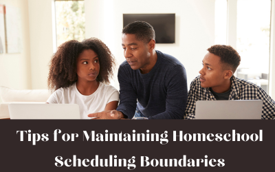 Tips for Maintaining Homeschool Scheduling Boundaries