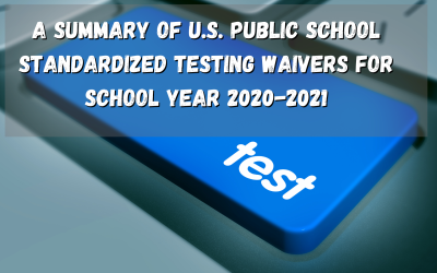 A Summary of U.S. Public School Standardized Testing Waivers for School Year 2020-2021