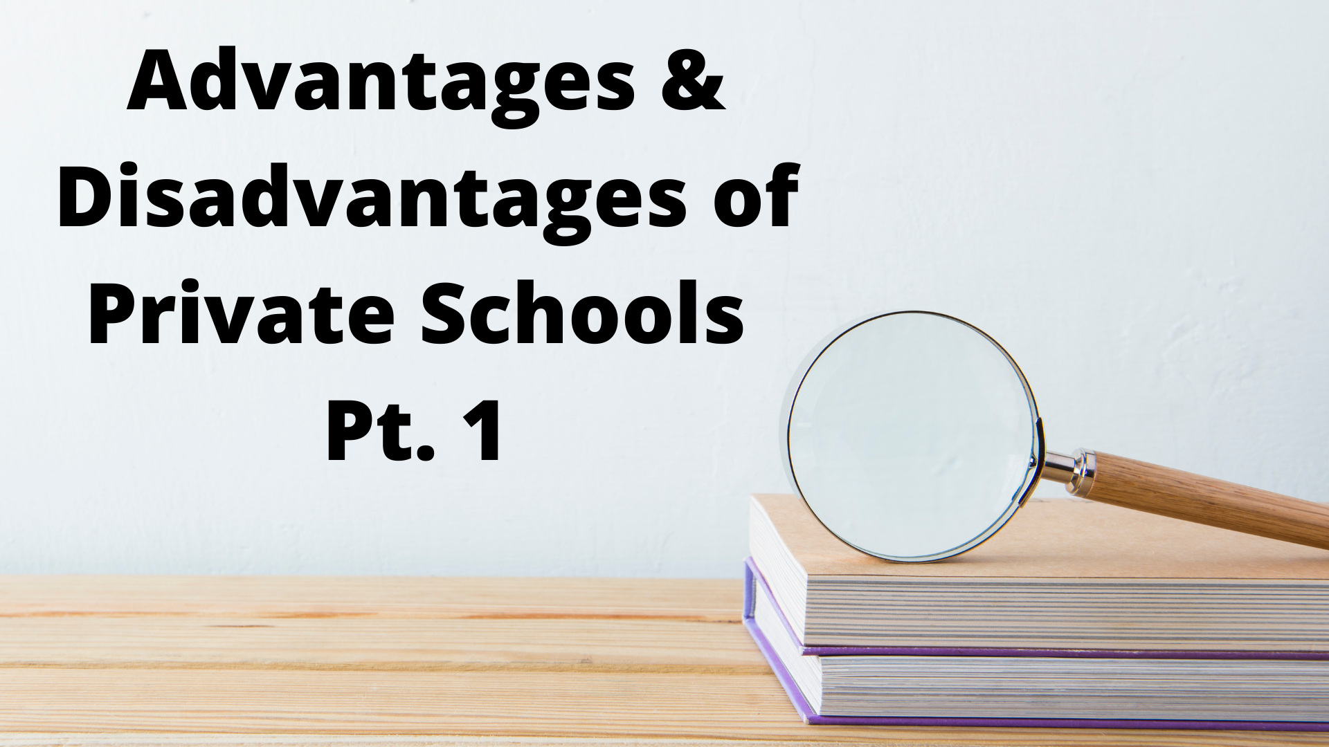 Advantages Disadvantages Of Private Schools Pt 1 Home School Facts