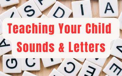 Teaching Your Child Sounds & Letters